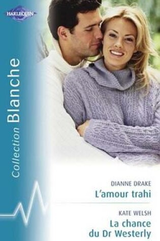 Cover of L'Amour Trahi - La Chance Du Dr Westerly (Harlequin Blanche)