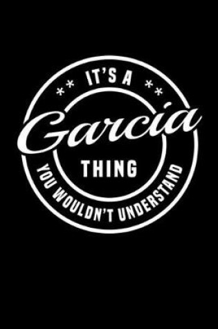 Cover of It's A Garcia Thing, You Wouldn't Understand