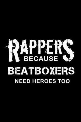Book cover for Rappers Because Beatboxers Need Heroes Too