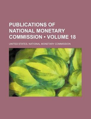 Book cover for Publications of National Monetary Commission (Volume 18)