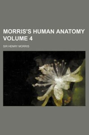 Cover of Morris's Human Anatomy Volume 4