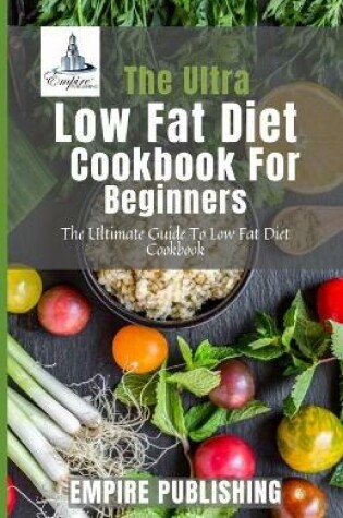 Cover of The Ultra Low Fat Diet Cookbook For Beginners