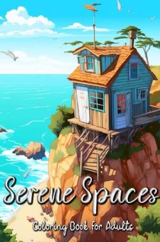 Cover of Serene Spaces Coloring Book for Adults