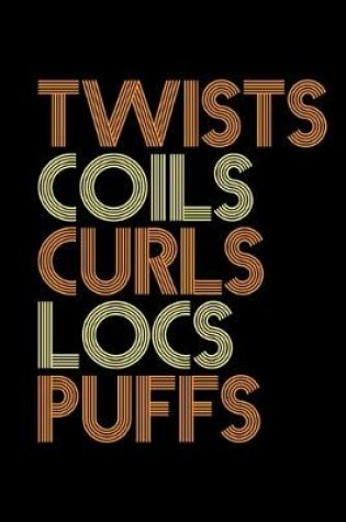 Cover of Twists Coils Curls Locs Puffs