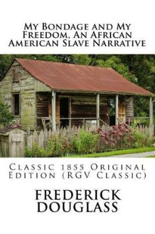 Cover of My Bondage and My Freedom, An African American Slave Narrative