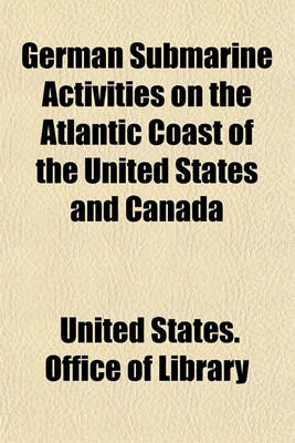 Book cover for German Submarine Activities on the Atlantic Coast of the United States and Canada