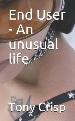 Book cover for End User - An unusual life