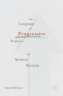 Book cover for The Language of Progressive Politics in Modern Britain