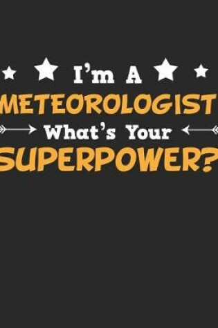 Cover of I'm a Metereologist What's Your Superpower?