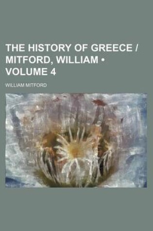 Cover of The History of Greece - Mitford, William (Volume 4)