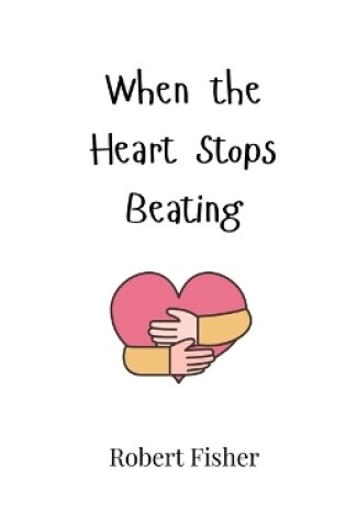 Cover of When the Heart Stops Beating