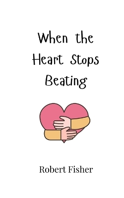 Book cover for When the Heart Stops Beating