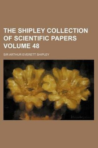 Cover of The Shipley Collection of Scientific Papers Volume 48