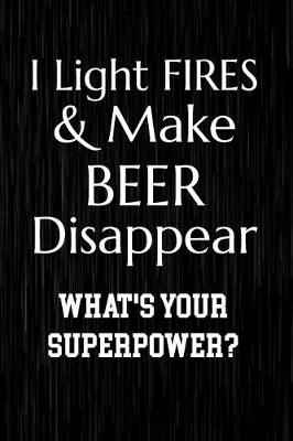 Book cover for I Light Fires & Make Beer Disappear What's Your Superpower?