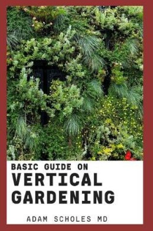 Cover of Basic Guide on Vertical Gardening