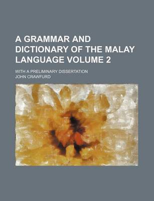 Book cover for A Grammar and Dictionary of the Malay Language Volume 2; With a Preliminary Dissertation