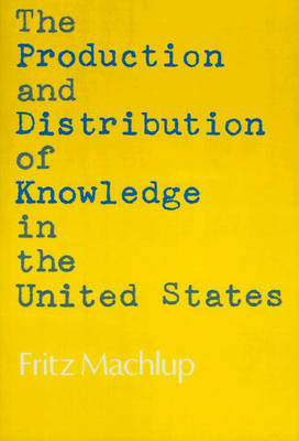 Book cover for The Production and Distribution of Knowledge in the United States