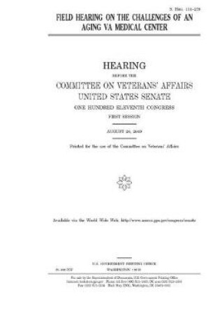Cover of Field hearing on the challenges of an aging VA medical center