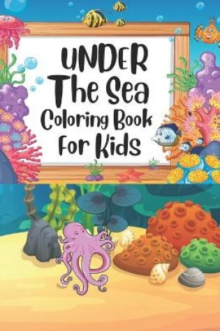 Cover of Under The Sea Coloring Book For Kids