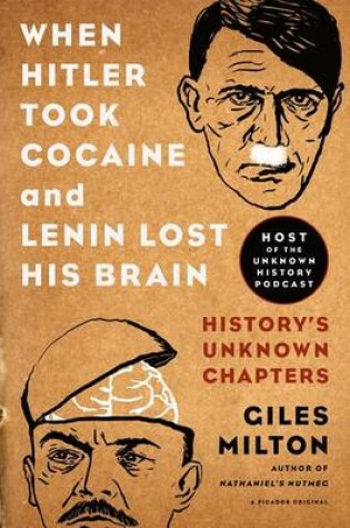 Cover of When Hitler Took Cocaine and Lenin Lost His Brain