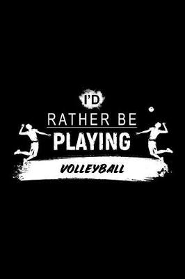 Book cover for I'd Rather Be Playing Volleyball