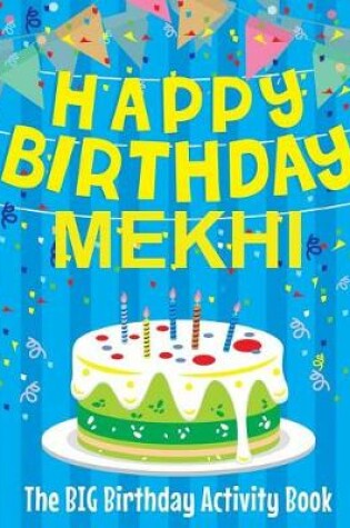 Cover of Happy Birthday Mekhi - The Big Birthday Activity Book