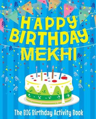 Book cover for Happy Birthday Mekhi - The Big Birthday Activity Book