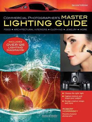 Book cover for Commercial Photographer's Master Lighting Guide: Food, Architectural Interiors, Clothing, Jewelry, More