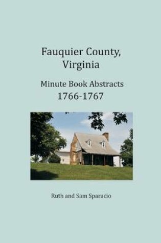 Cover of Fauquier County, Virginia Minute Book Abstracts 1766-1767