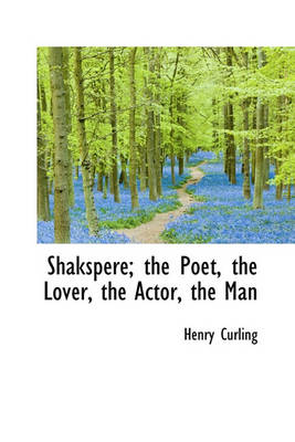Book cover for Shakspere; The Poet, the Lover, the Actor, the Man