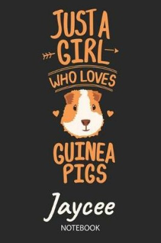 Cover of Just A Girl Who Loves Guinea Pigs - Jaycee - Notebook