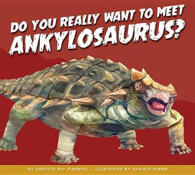 Book cover for Do You Really Want to Meet Ankylosaurus?