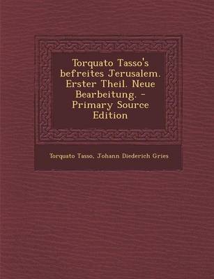 Book cover for Torquato Tasso's Befreites Jerusalem. Erster Theil. Neue Bearbeitung.