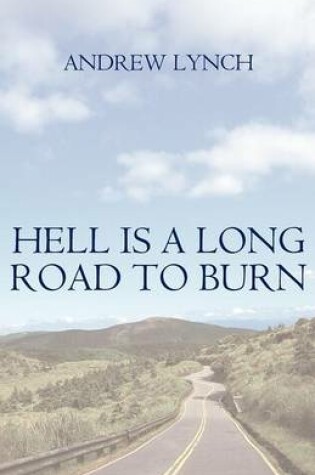 Cover of Hell Is a Long Road to Burn