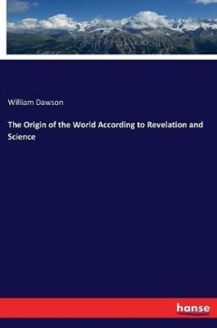 Cover of The Origin of the World According to Revelation and Science