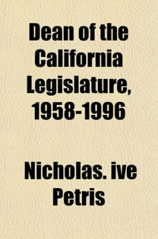 Cover of Dean of the California Legislature, 1958-1996