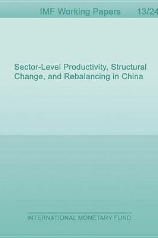 Cover of Sector-Level Productivity, Structural Change, and Rebalancing in China