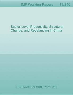 Book cover for Sector-Level Productivity, Structural Change, and Rebalancing in China