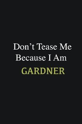 Book cover for Don't Tease Me Because I Am Gardner