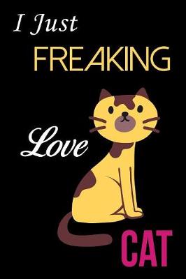 Book cover for I Just Freaking Love Cat