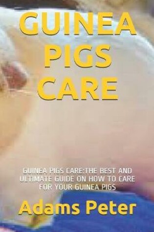 Cover of Guinea Pigs Care