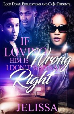 Book cover for If Loving Him is Wrong, I Don't Want to be Right