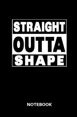 Book cover for Straight Outta Shape Notebook