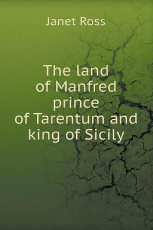 Cover of The Land of Manfred Prince of Tarentum and King of Sicily