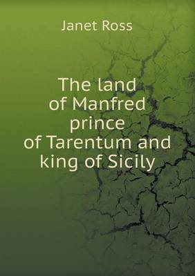 Book cover for The Land of Manfred Prince of Tarentum and King of Sicily