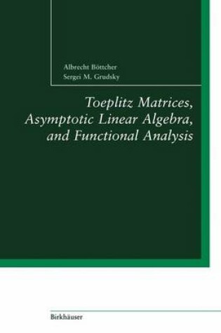 Cover of Toeplitz Matrices, Asymptotic Linear Algebra, and Functional Analysis