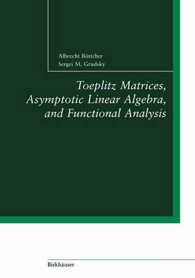 Book cover for Toeplitz Matrices, Asymptotic Linear Algebra, and Functional Analysis