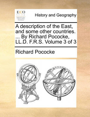 Book cover for A Description of the East, and Some Other Countries. ... by Richard Pococke, LL.D. F.R.S. Volume 3 of 3