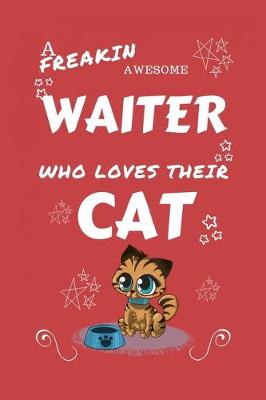 Book cover for A Freakin Awesome Waiter Who Loves Their Cat