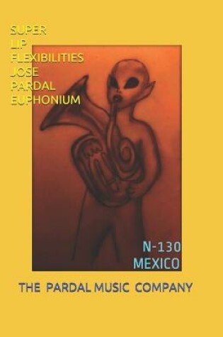 Cover of Super Lip Flexibilities Jose Pardal Euphonium N-130